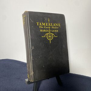 Tamerlane: The Earth Shaker By Harold Lamb - Hardcover  Illustrated 1928 Rare
